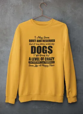 I May Seem Quiet And Reserved Sweat Shirt