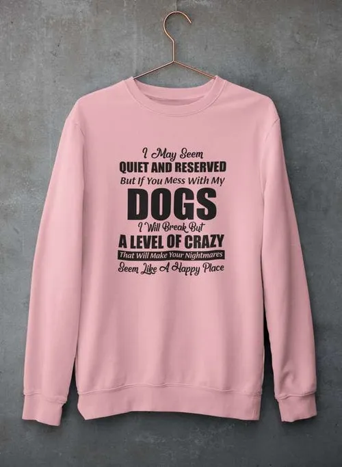 I May Seem Quiet And Reserved Sweat Shirt