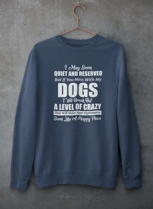 I May Seem Quiet And Reserved Sweat Shirt
