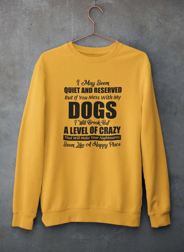 I May Seem Quiet And Reserved Sweat Shirt