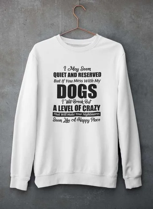 I May Seem Quiet And Reserved Sweat Shirt